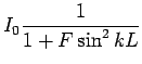 $\displaystyle I_0 \frac{1}{1+F\sin^2kL}$