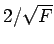 $ 2/\sqrt F$