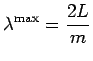 $\displaystyle \lambda^{\rm max} = \frac{2L}{m}$
