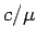 $ c/\mu$