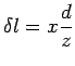 $\displaystyle \delta l = x\frac{d}{z}$