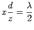 $\displaystyle x\frac{d}{z} = \frac{\lambda}{2}$