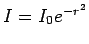 $ I=I_0e^{-r^2}$