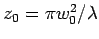 $ z_0 = \pi w_0^2/\lambda$