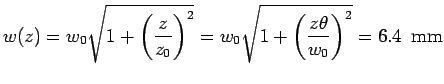 $\displaystyle w(z) = w_0\sqrt{1+\left(\frac{z}{z_0}\right)^2}= w_0\sqrt{ 1+ \left(\frac{z\theta}{w_0}\right)^2} = 6.4 \ \ {\rm mm}$