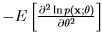 [         ]    ∂2lnp(x;θ)      ∂θ2