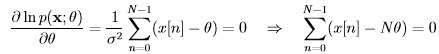              (        )                     1         1 N∑ -1         2  lnp (x; θ) = ln   ------N-  - ---    (x [n ] - θ)                  (2πθ )2     2θ n=0  