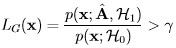          p (x; ˆA, H1 )  LG (x) = --p(x;H--)-->  γ                   0  