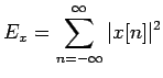$\displaystyle E_x=\sum\limits_{n=-\infty}^{\infty}\vert x[n]\vert^2$