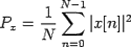 $\displaystyle P_x=\frac{1}{N}\sum\limits_{n=0}^{N-1}\vert x[n]\vert^2$