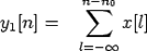$\displaystyle y_1[n]==\sum\limits_{l=-\infty}^{n-n_0}x[l]$