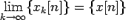 $\displaystyle \lim\limits_{k\rightarrow\infty}\{x_k[n]\}=\{x[n]\}$