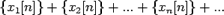 $ \{x_1[n]\}+\{x_2[n]\}+...+\{x_n[n]\}+...\qquad$
