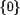$ \{0\}$
