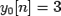$\displaystyle y_0[n]=3$