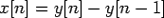 $\displaystyle x[n]=y[n]-y[n-1]$
