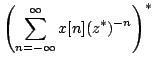 $\displaystyle \left(\sum\limits^{\infty}_{n=-\infty}x[n](z^{*})^{-n}\right)^{*}$