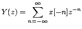 $\displaystyle Y(z)=\sum\limits^{\infty}_{n=-\infty}x[-n]z^{-n}$