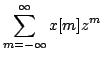 $\displaystyle \sum\limits^{\infty}_{m=-\infty}x[m]z^{m}$