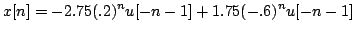 $\displaystyle x[n]=-2.75(.2)^{n}u[-n-1]+1.75(-.6)^{n}u[-n-1]$