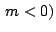 $ \, m < 0)$