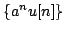 $ \{a^{n}u[n]\}$