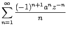 $\displaystyle \sum\limits^{\infty}_{n=1}\frac{(-1)^{n+1}a^{n}z^{-n}}{n}$