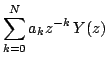 $\displaystyle \sum\limits^{N}_{k=0}a_{k}z^{-k}\,Y(z)$