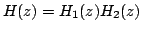 $\displaystyle H(z)=H_{1}(z)H_{2}(z)$