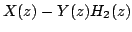 $\displaystyle X(z)-Y(z)H_{2}(z)$