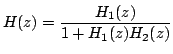 $\displaystyle H(z)=\frac{H_{1}(z)}{1+H_{1}(z)H_{2}(z)}$