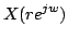 $\displaystyle X(re^{jw})$