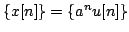 $ \{x[n]\}=\{a^{n}u[n]\}$