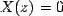 $ X(z)=0$