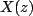 $ X(z)$