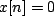 $ x[n]=0$