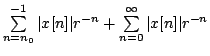 $ \sum\limits^{-1}_{n=n_{0}}\vert x[n]\vert
r^{-n}+\sum\limits^{\infty}_{n=0}\vert x[n]\vert r^{-n}$