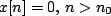 $ x[n]=0,\,n>n_0$