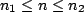 $ n_{1}\leq n \leq n_{2}$