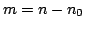 $ m=n-n_{0}$