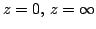 $ z=0,\,z=\infty$