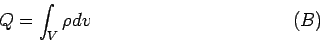 \begin{displaymath}Q = \int_V\rho dv\eqno(B)\end{displaymath}