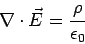 \begin{displaymath}\nabla\cdot\vec E = \frac{\rho}{\epsilon_0}\end{displaymath}