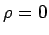 $\rho=0$