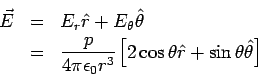 \begin{eqnarray*}
\vec E &=& E_r\hat r + E_\theta\hat\theta\\
&=& \frac{p}{4\pi...
...lon_0r^3}\left[ 2\cos\theta\hat r + \sin\theta\hat\theta
\right]
\end{eqnarray*}