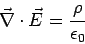 \begin{displaymath}\vec\nabla\cdot\vec E = \frac{\rho}{\epsilon_0}\end{displaymath}