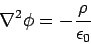 \begin{displaymath}\nabla^2\phi = -\frac{\rho}{\epsilon_0}\end{displaymath}