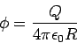 \begin{displaymath}\phi = \frac{Q}{4\pi\epsilon_0 R}\end{displaymath}