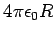 $4\pi\epsilon_0 R$