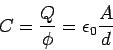 \begin{displaymath}C = \frac{Q}{\phi} = \epsilon_0\frac{A}{d}\end{displaymath}